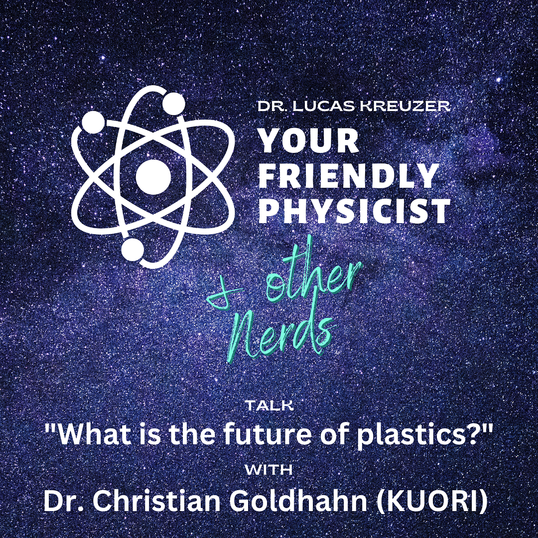 Logo of the second episode of the podcast 'Your Friendly Physicist and other nerds' about the future of plastics with Christian Goldhahn and Lucas Kreuzer