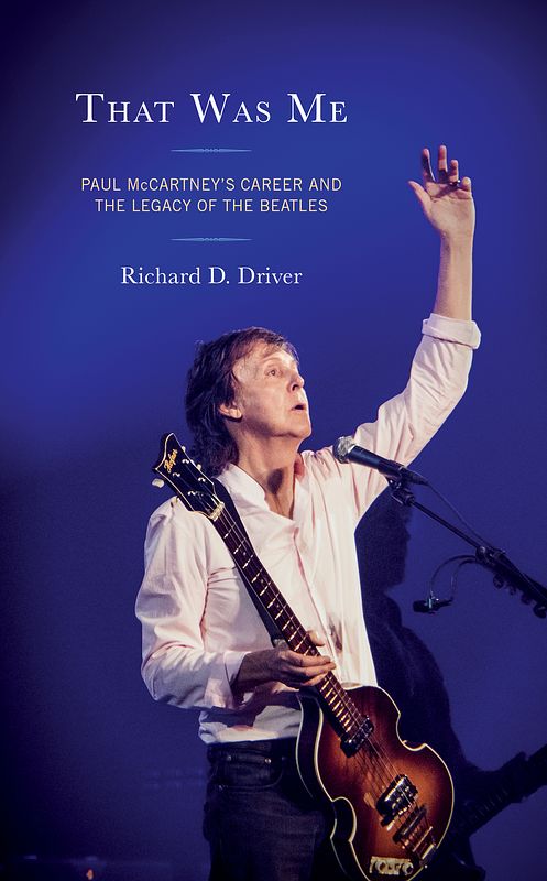 A picture of the cover of the book That Was Me: Paul McCartney's Career and the Legacy of the Beatles by Richard D. Driver.