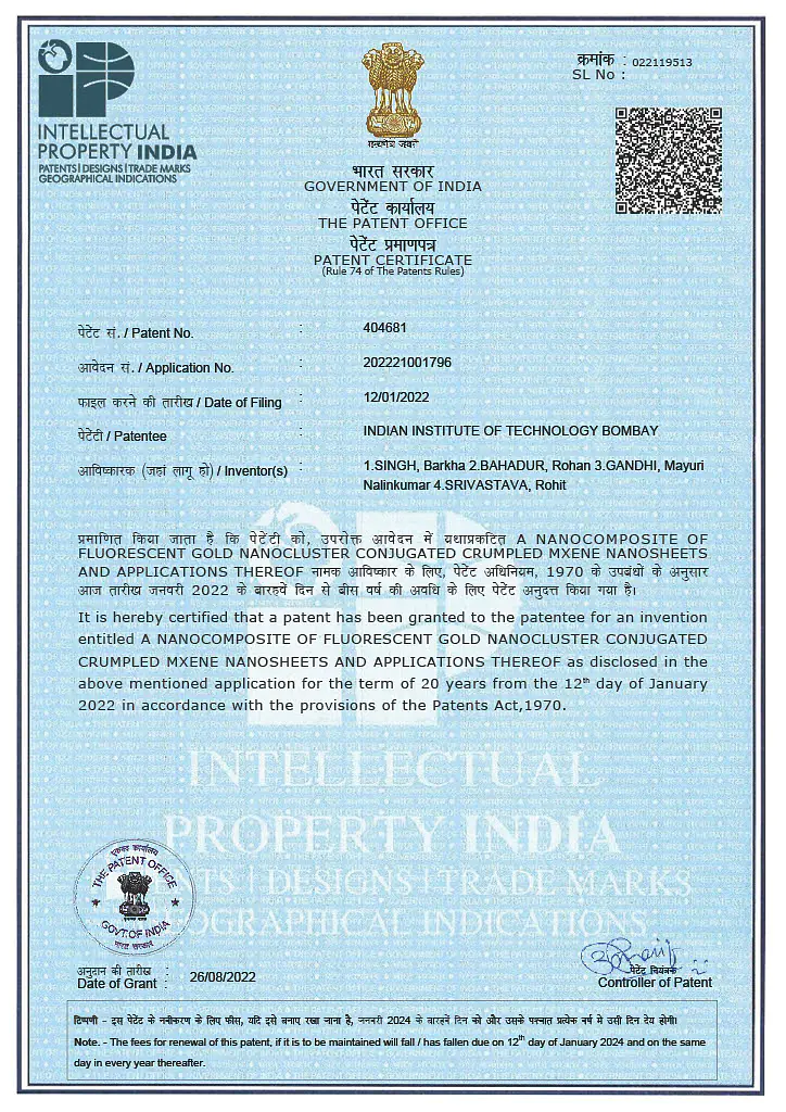 Barkha Singh, Rohan Bahadur, Mayuri Gandhi, Rohit Srivastava. “A nanocomposite of fluorescent gold nanocluster conjugated crumpled MXene nanosheets and applications thereof” Patent granted: 404681, January 2022. 