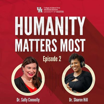 Podcast title Humanity Matters Most - Episode 2 icture of the host Dr. Connolly and Dr. Hill